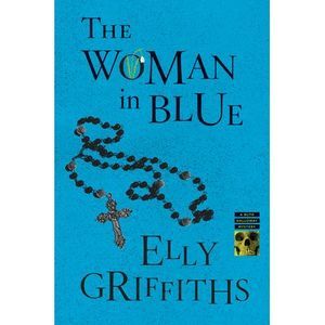 The Woman in Blue: A Mystery -- Elly Griffiths